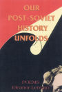 Our Post-Soviet History Unfolds: Poems