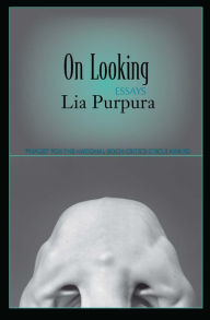Title: On Looking: Essays, Author: Lia Purpura
