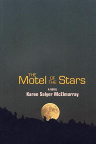 Title: The Motel of the Stars: A Novel, Author: Karen Salyer McElmurray