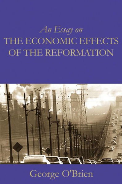 An Essay on the Economic Effects of the Reformation