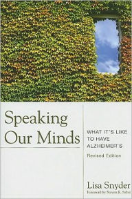 Title: Speaking Our Minds: What It's Like to Have Alzheimer's / Edition 1, Author: Lisa Snyder