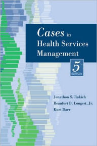Title: Cases in Health Services Management / Edition 5, Author: Jonathon S. Rakich