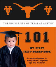 Title: University of Texas at Austin 101: My First Text-Board-Book, Author: Brad M. Epstein