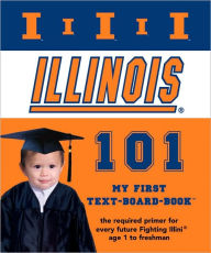 Title: University of Illinois 101: My First Text-Board-Book, Author: Brad M. Epstein