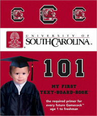 Title: University of South Carolina 101: My First Text-Board-Book, Author: Brad M. Epstein