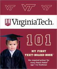 Title: Virginia Tech 101: My First Text-Board-Book, Author: Brad M. Epstein