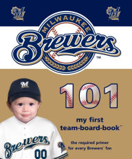 Title: Milwaukee Brewers 101, Author: Brad Epstein