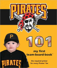 Title: Pittsburgh Pirates 101, Author: Brad M. Epstein