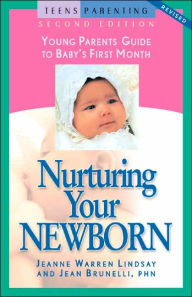 Title: Nurturing Your Newborn: Young Parents' Guide to Baby's First Month, Author: Jeanne Warren Lindsay