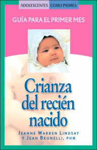 Title: Crianza del recien Nacido: Guia para el primer Mes, Author: Jeanne Warren Lindsay