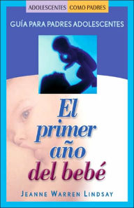 Title: Primer Ano del Bebe: Guia Para Padres Adolescentes, Author: Jeanne Warren Lindsay