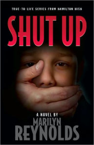 Title: Shut Up, Author: Marilyn Reynolds