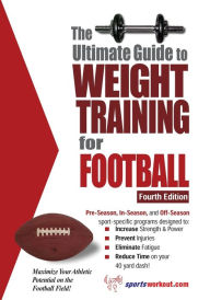 Title: The Ultimate Guide to Weight Training for Football, Author: Rob Price