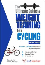 Title: The Ultimate Guide to Weight Training for Cycling, Author: Rob Price