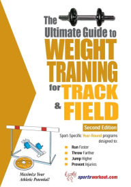 Title: The Ultimate Guide to Weight Training for Track & Field, Author: Robert G Price