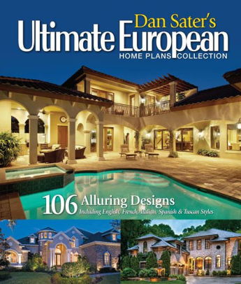 Dan Sater S Ultimate European Home Plans Collection By Dan