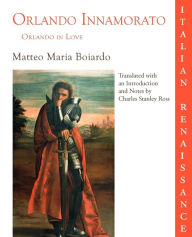 Title: Orlando Innamorato = Orlando in Love / Edition 1, Author: Matteo Maria Boiardo