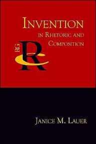 Title: Invention in Rhetoric and Composition, Author: Janice M Lauer