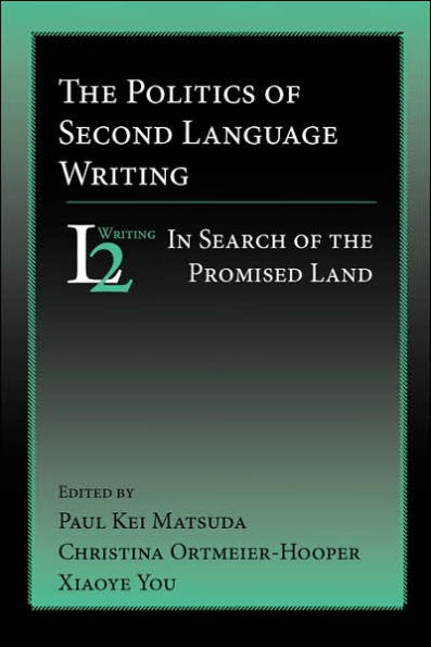 The Politics of Second Language Writing: In Search of the Promised Land / Edition 1