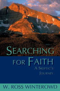 Title: Searching for Faith: A Skeptic's Journey, Author: W. Ross Winterowd