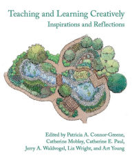 Title: Teaching and Learning Creatively: nspirations and Reflections, Author: Patricia A. Connor-Greene