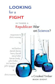 Title: Looking For a Fight: Is there a Republican War on Science?, Author: John Holbo