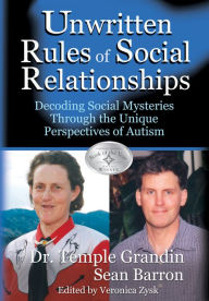 Title: Unwritten Rules of Social Relationships: Understanding and Managing Social Challenges for Those With Asperger's/Autism, Author: Temple Grandin