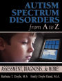 Autism Spectrum Disorders from A to Z: Assessment, Diagnosis...& More! / Edition 1