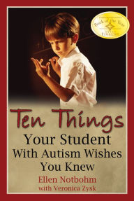 Title: Ten Things Your Student with Autism Wishes You Knew, Author: Ellen Notbohm