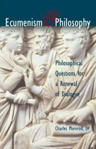 Title: Ecumenism & Philosophy, Author: Charles Morerod