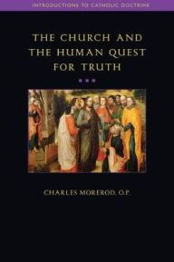 Title: The Church and the Human Quest for Truth, Author: Charles Morerod