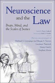 Title: Neuroscience and the Law: Brain, Mind, and the Scales of Justice: A Report on an Invitational Meeting Convened by the American Association for the Advancement of Science and the Dana Foundation / Edition 74, Author: Brent Garland