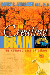 Title: Creating Brain: The Neuroscience of Genius, Author: Nancy C. Andreasen