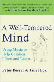 Title: A Well-Tempered Mind: Using Music to Help Children Listen and Learn, Author: Peter Perret