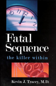 Title: Fatal Sequence: The Killer Within / Edition 1, Author: Kevin J. Tracey