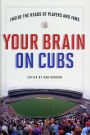 Your Brain on Cubs: Inside the Heads of Players and Fans