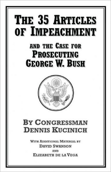 the 35 Articles of Impeachment and Case for Prosecuting George W. Bush