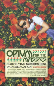 Title: Opium for the Masses: Harvesting Nature's Best Pain Medication, Author: Jim Hogshire