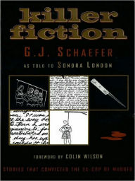 Title: Killer Fiction: Stories that Convicted the Ex-Cop of Murder, Author: G. J. Schaefer