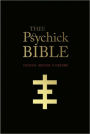 THEE PSYCHICK BIBLE: Thee Apocryphal Scriptures ov Genesis Breyer P-Orridge and Thee Third Mind ov Thee Temple ov Psychick Youth