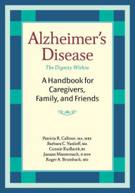 Title: Alzheimer's Disease: A Handbook for Caregivers, Family, and Friends, Author: Patricia R. Callone MA