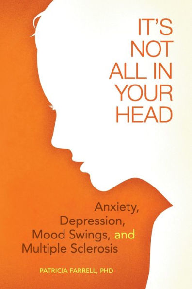 It's Not All Your Head: Anxiety, Depresson, Mood Swings, and MS