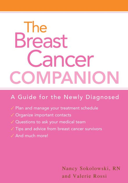 The Breast Cancer Companion: A Guide For The Newly Diagnosed by Nancy ...