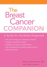 Title: The Breast Cancer Companion: A Guide For The Newly Diagnosed, Author: Valerie Rossi