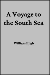 Title: A Voyage to the South Sea, Author: William Bligh