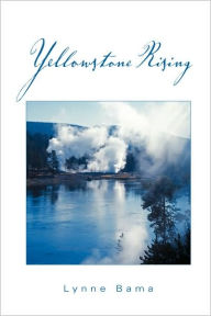 Title: Yellowstone Rising, Author: Lynne Bama