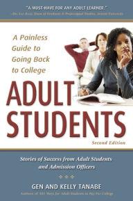 Title: Adult Students: A Painless Guide to Going Back to College, Author: Gen Tanabe