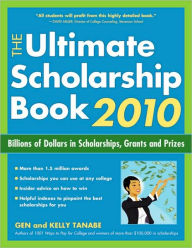 Title: The Ultimate Scholarship Book 2010: Billions of Dollars in Scholarships, Grants and Prizes, Author: Gen Tanabe