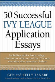 Title: 50 Successful Ivy League Application Essays, Author: Gen Tanabe