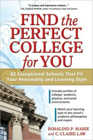 Title: Find the Perfect College for You: 82 Exceptional Schools That Fit Your Personality and Learning Style, Author: Rosalind P. Marie